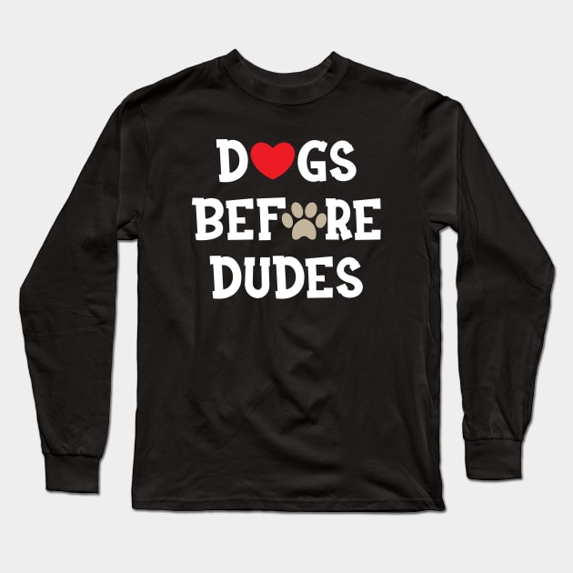 Dog - Dogs before dudes Long Sleeve T-Shirt by KC Happy Shop